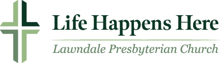 Life Happens Here — Lawndale Presbyterian Church